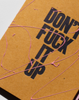 Don't Fuck It Up Greeting Card